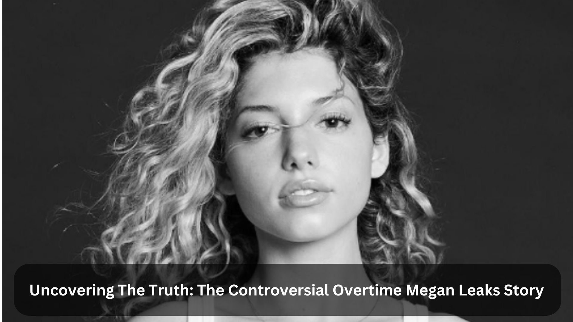 Uncovering The Truth The Controversial Overtime Megan Leaks Story