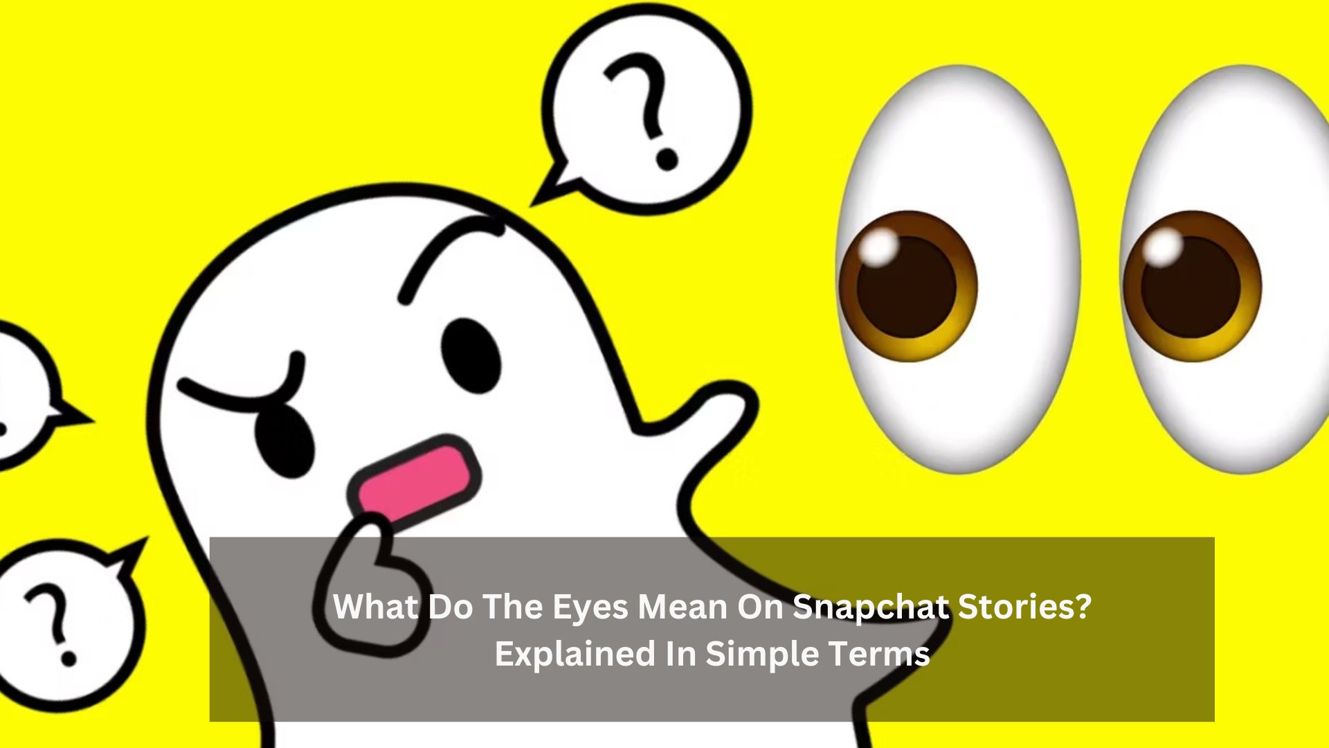 What Do The Eyes Mean On Snapchat Stories? Explained In Simple Terms